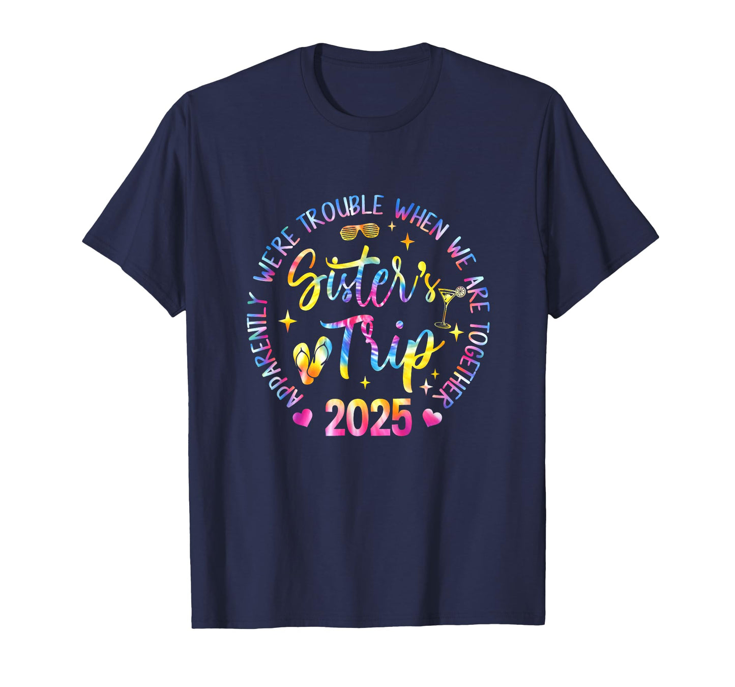 Sister's Trip 2025 We Are Trouble When We Are Together Women T-Shirt