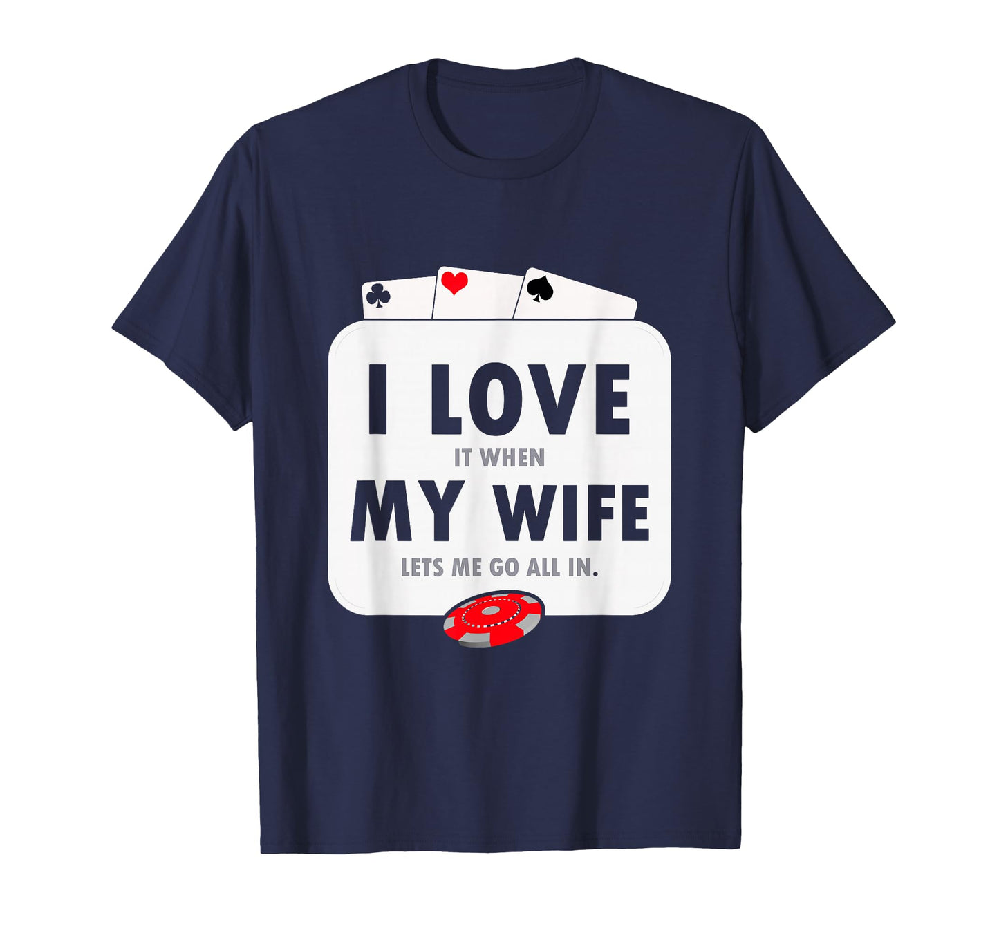 I Love It When My Wife Lets Me Go All In Funny Poker Casino T-Shirt