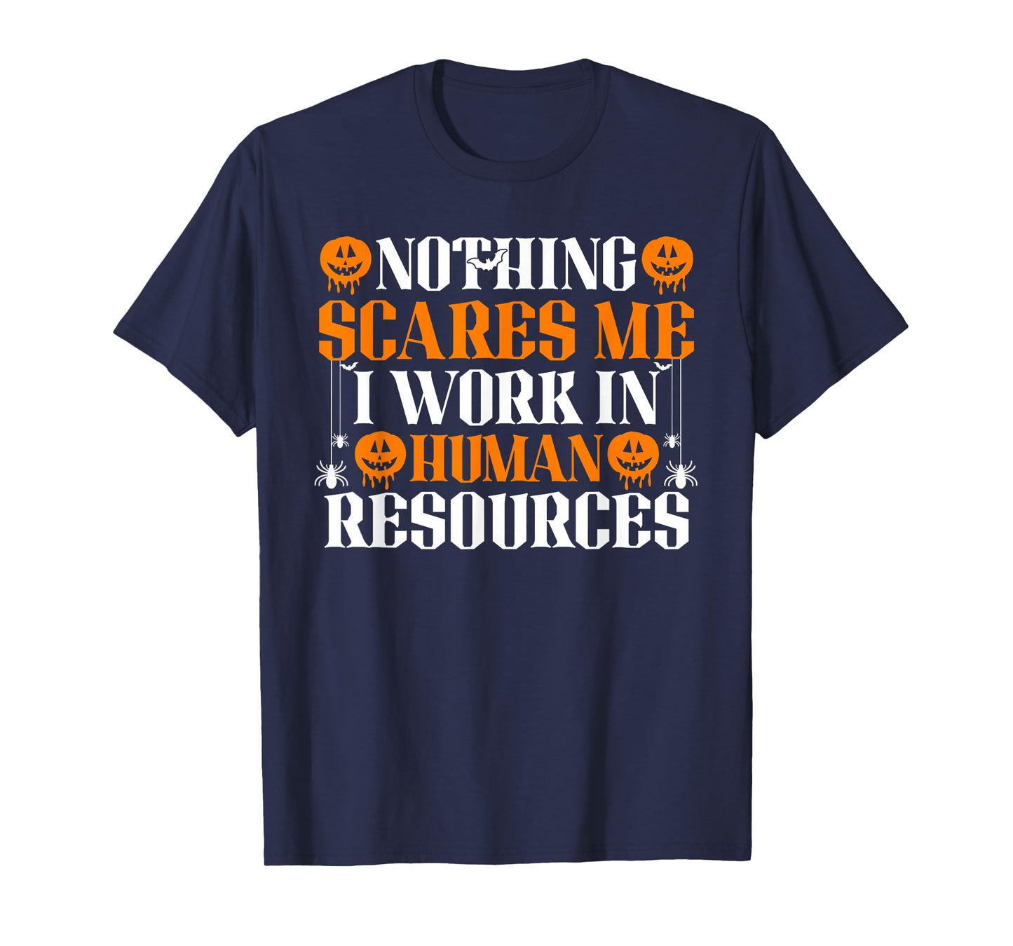 Human Resources Halloween Nothing Scares Me I Work in HR T-Shirt