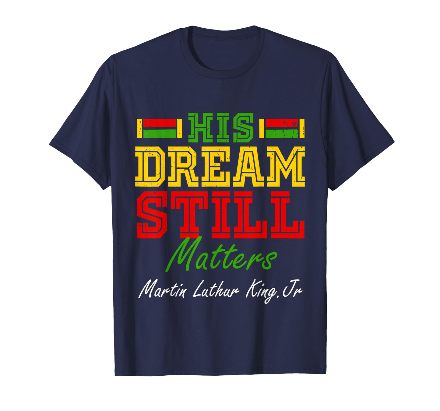 His Dream Still Matters Martin Luther King Jr. Juneteenth T-Shirt