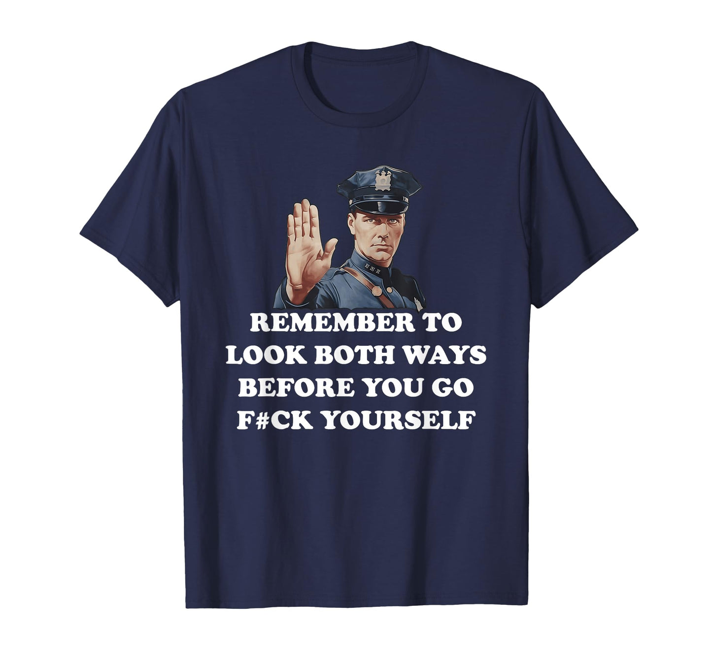 Remember To Look Both Ways Before You Go F#Ck Yourself T-Shirt