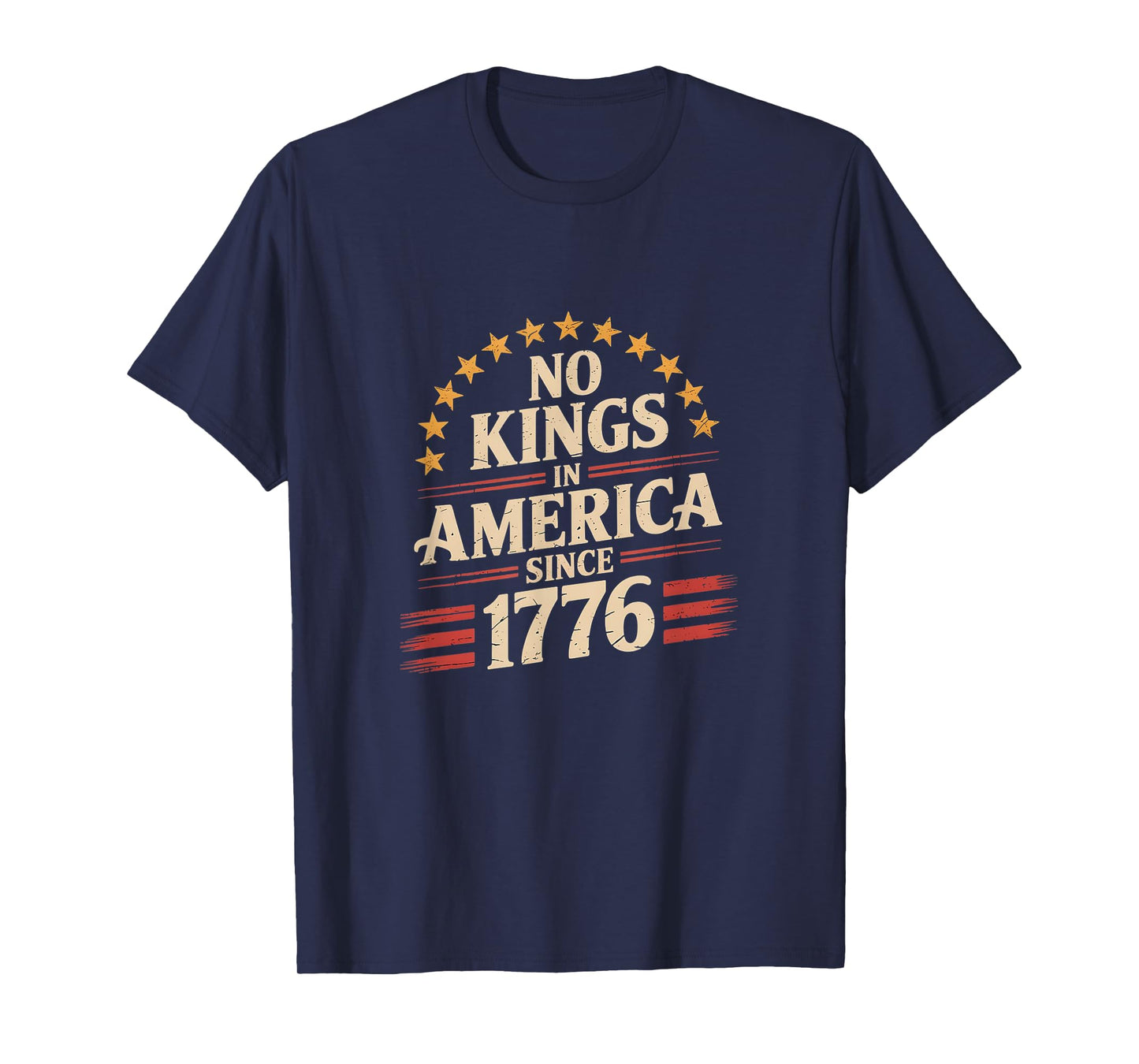 No Kings In America Since 1776 T-Shirt