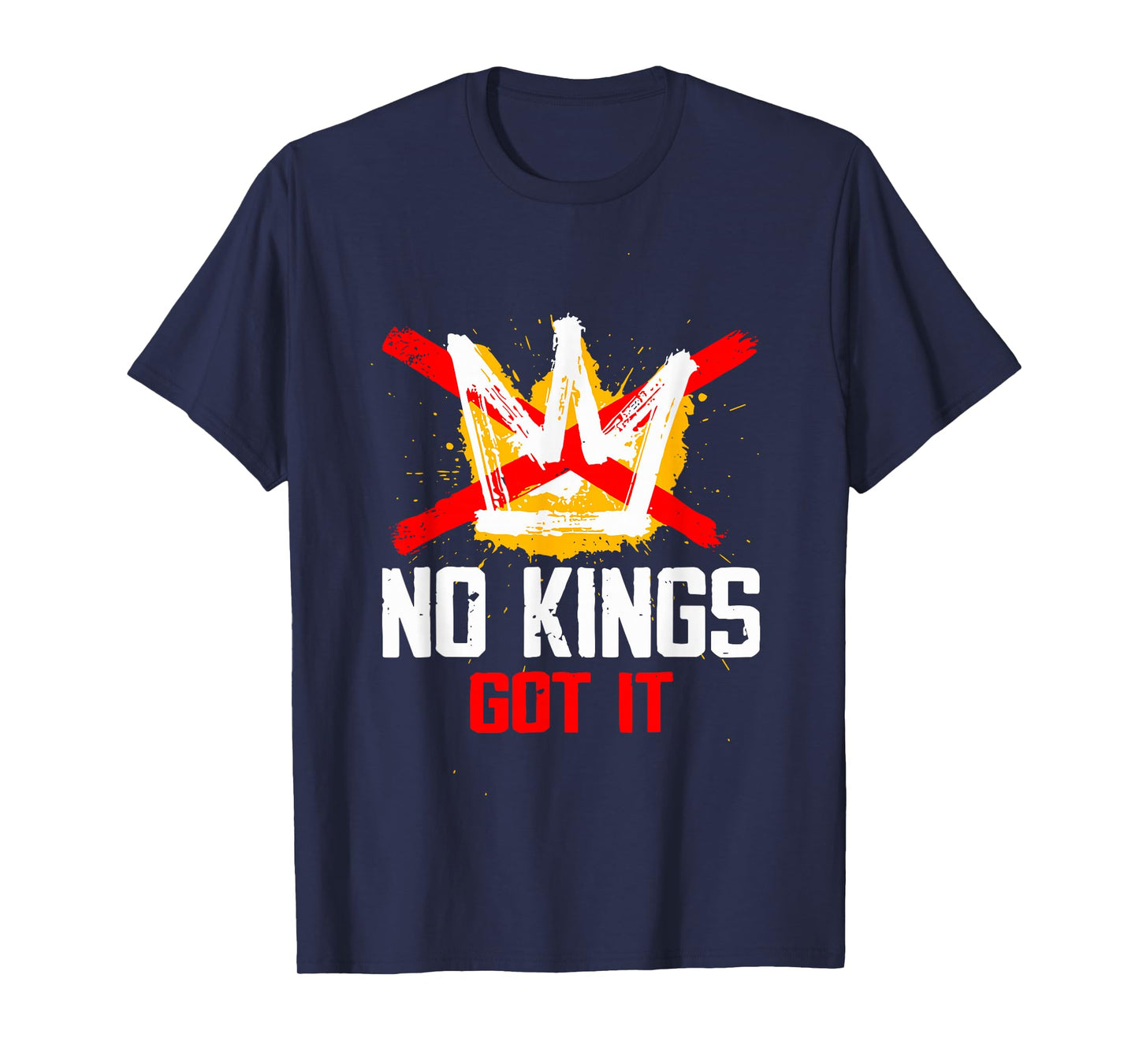 No Kings Got It No Kings Day in America Statement T-Shirt