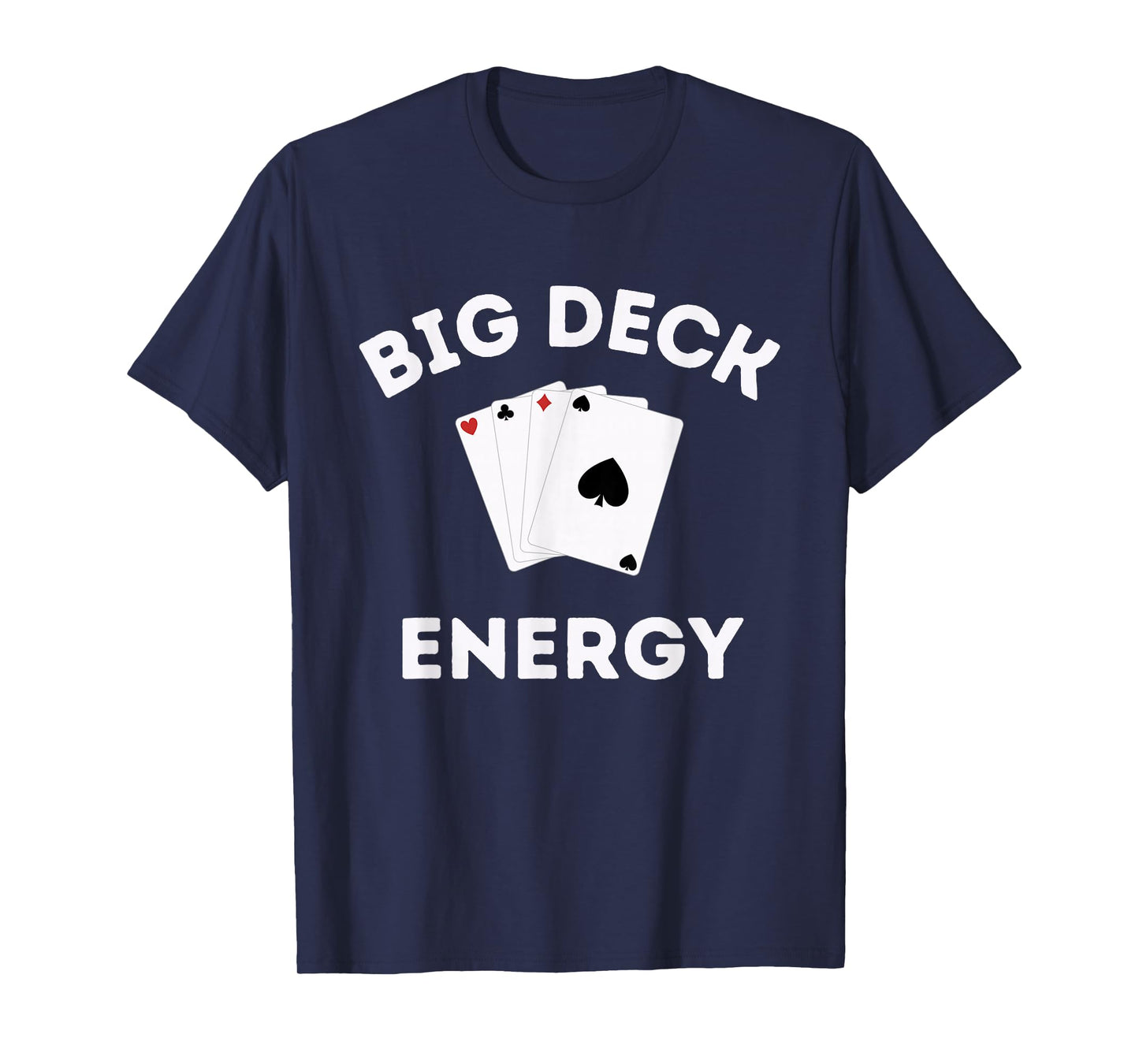 Funny Poker Shirt For Men- Las Vegas Shirt Big Deck Energy T-Shirt