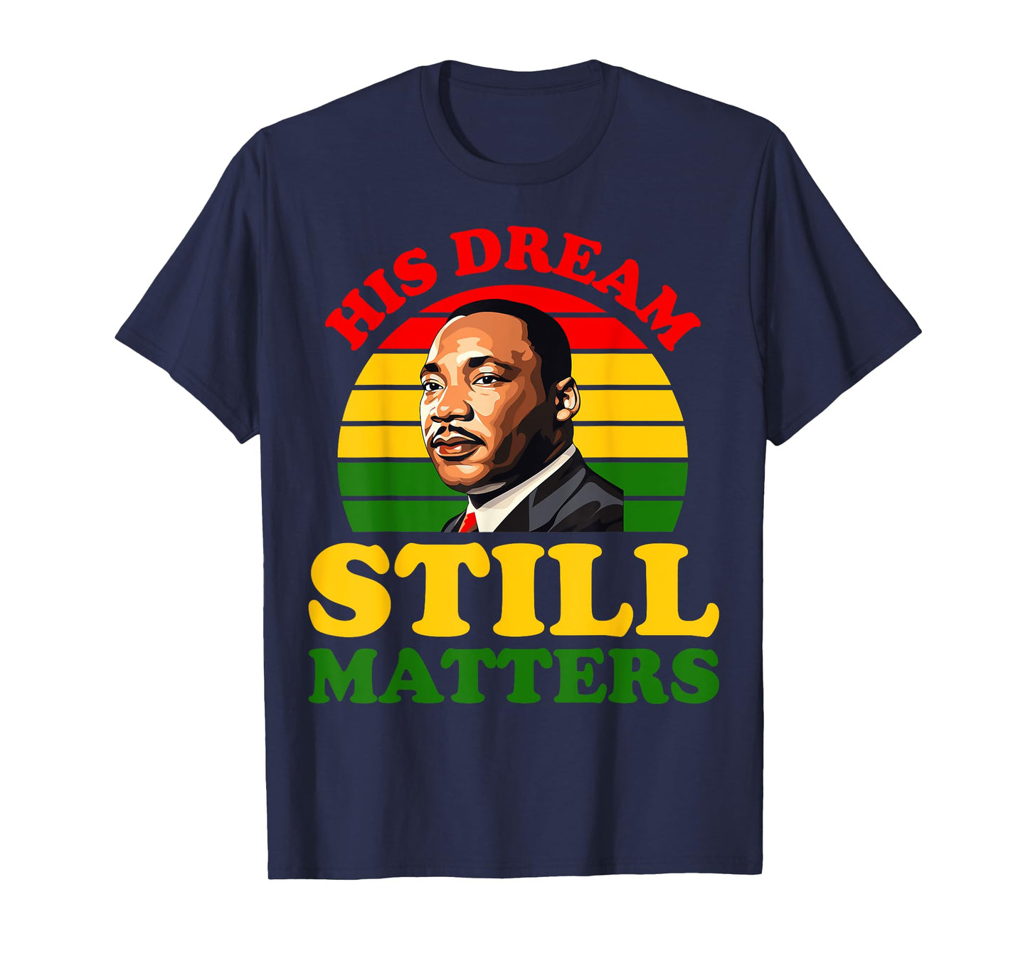 His Dream Still Matters Black History Juneteenth King Adult T-Shirt