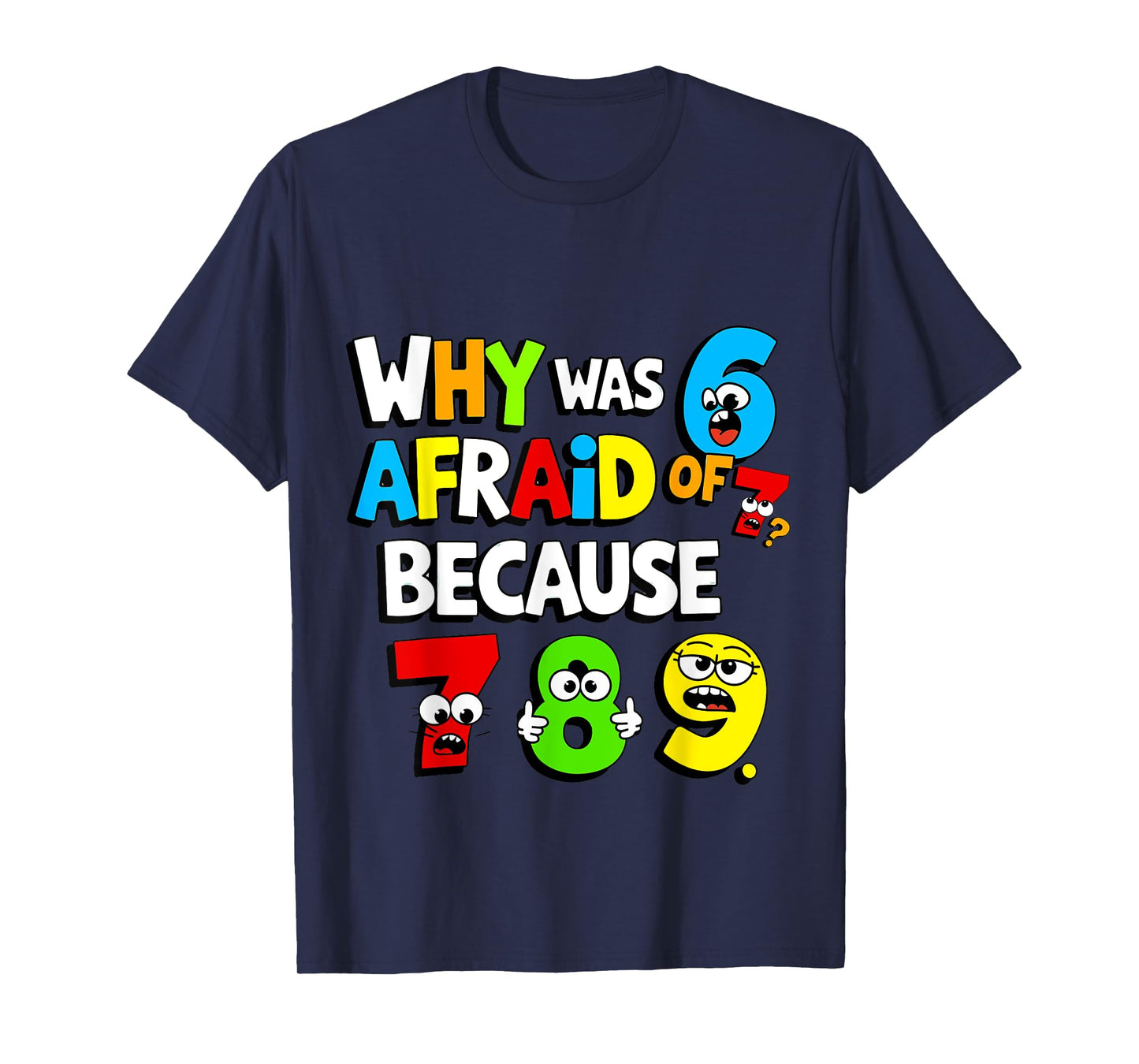 Funny Number Why Was 6 Afraid of 7 Math Day Costume Kids T-Shirt