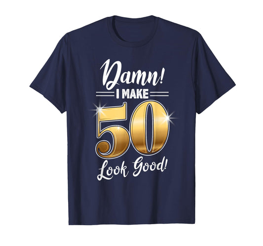 Damn I Make 50 Look Good design, 50th Birthday, Born in 1968 T-Shirt