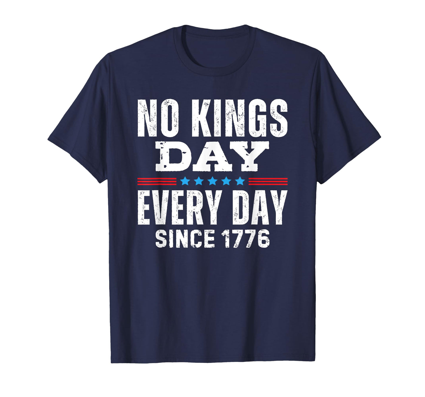 No Kings Day Every Day Since 1776 T-Shirt