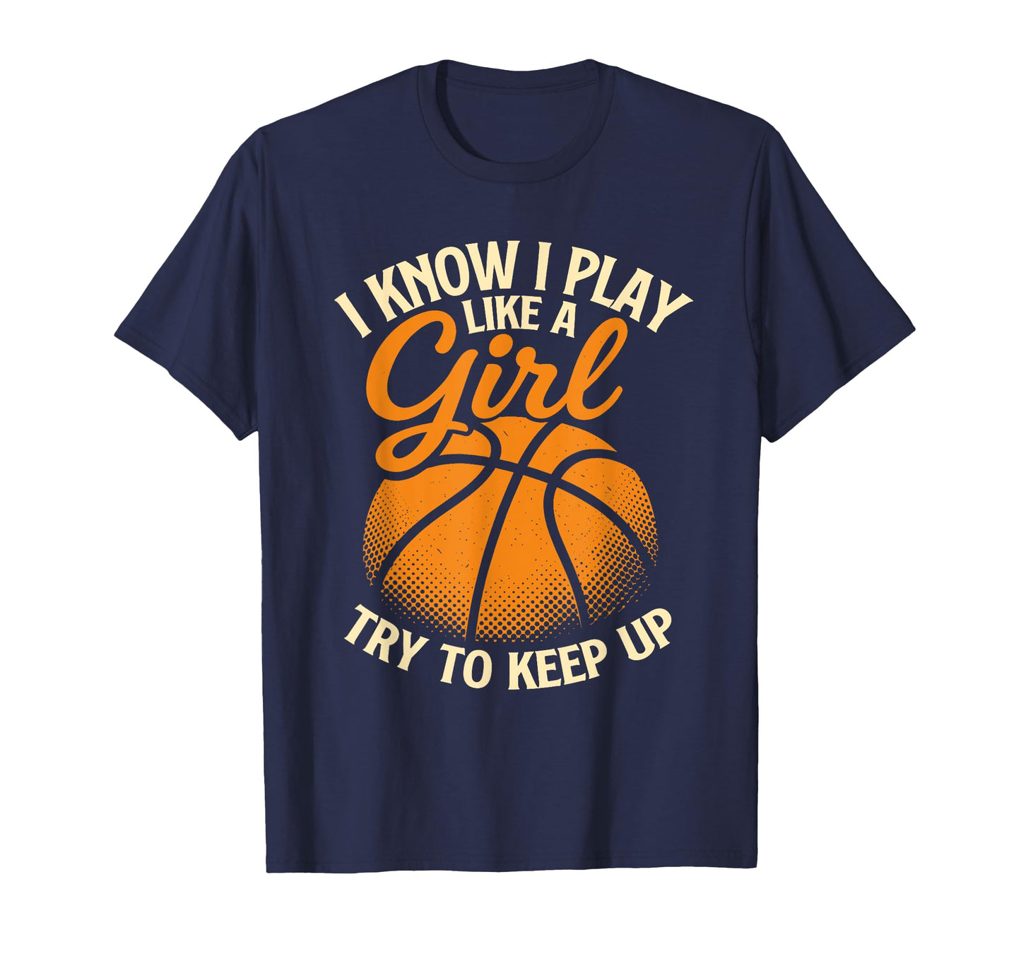 I Know I Play Like A Girl Basketball Player Basketball Girl T-Shirt