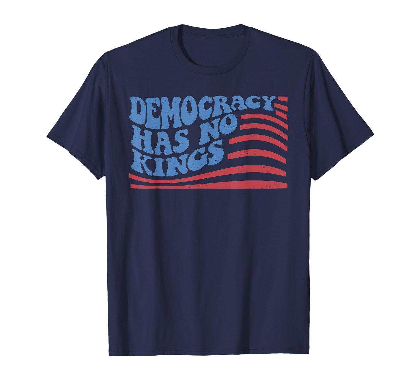 Democracy Has No Kings American Flag 4th Of July T-Shirt