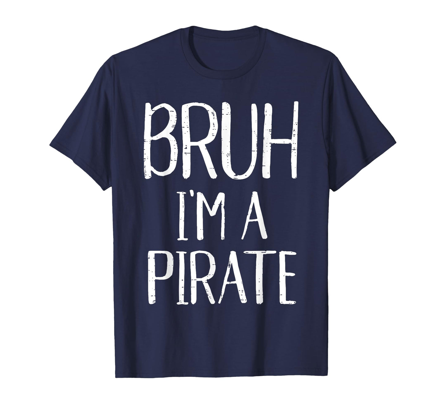 Bruh Im A Pirate Funny Meme Halloween Costume Men Women Kids T-Shirt