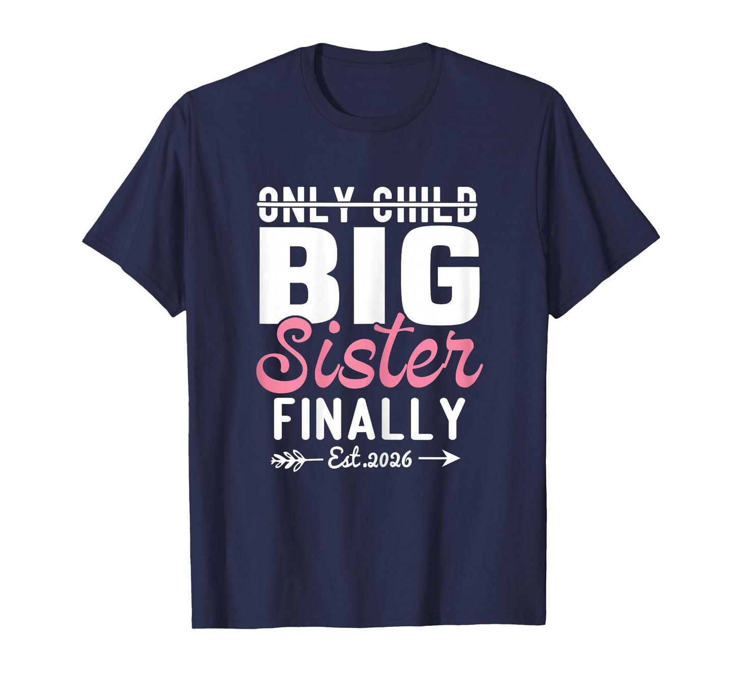 Only Child Expires 2026 Promoted to Big Sister Finally 2026 T-Shirt
