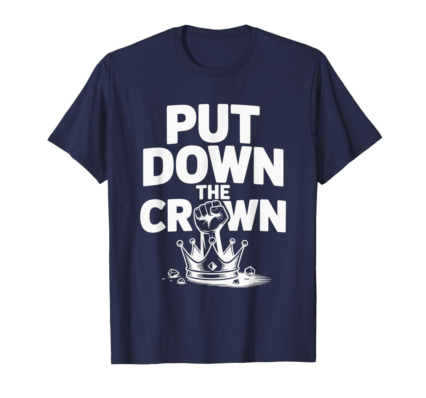 No Kings Since 1776 Got It Put Down The Crown Fist Protest T-Shirt
