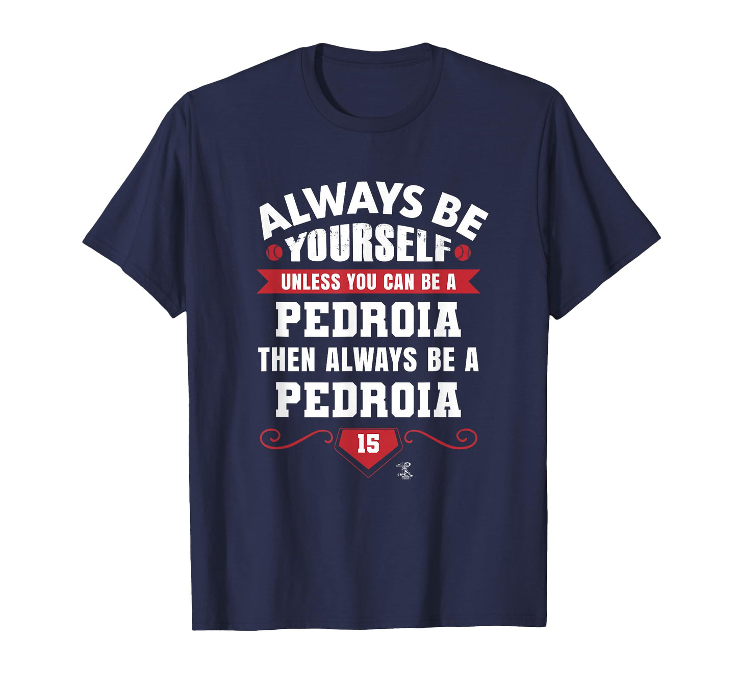 Dustin Pedroia Always be Yourself Gameday T-Shirt