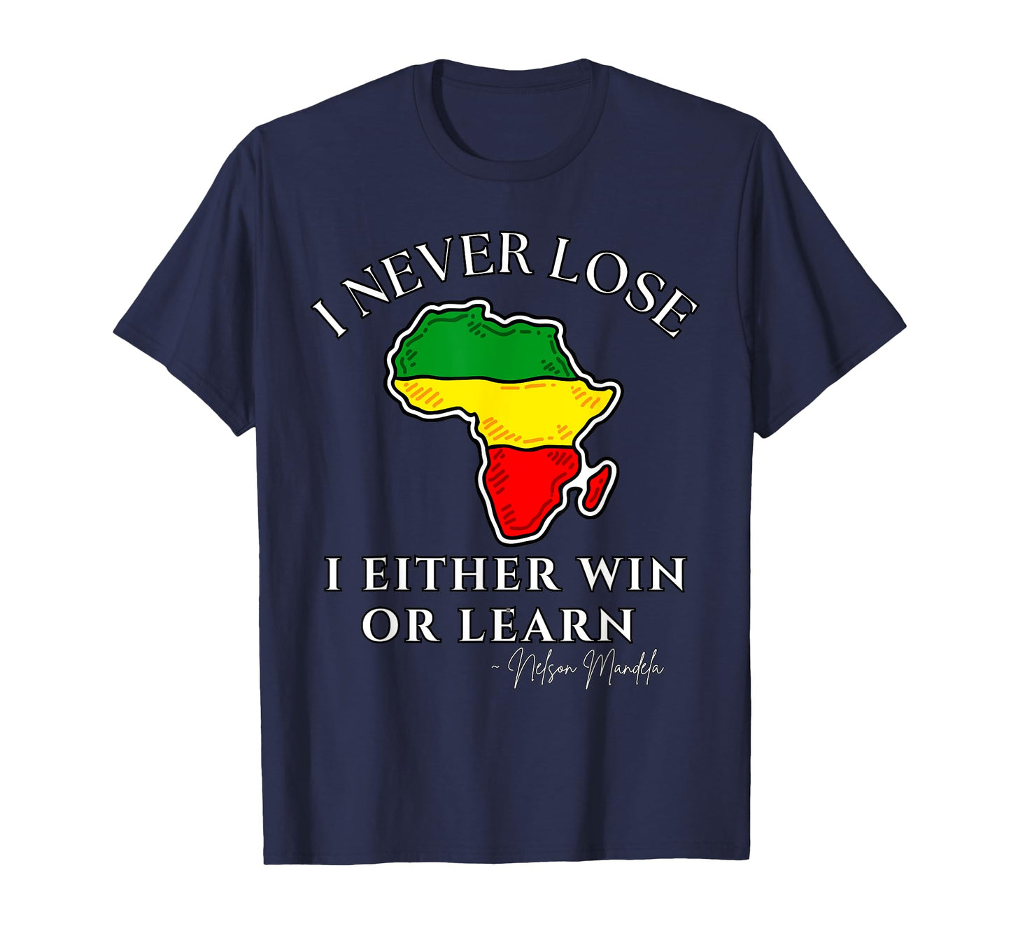 Nelson Mandela Motivational I Never Lose, Mandela Day T-Shirt