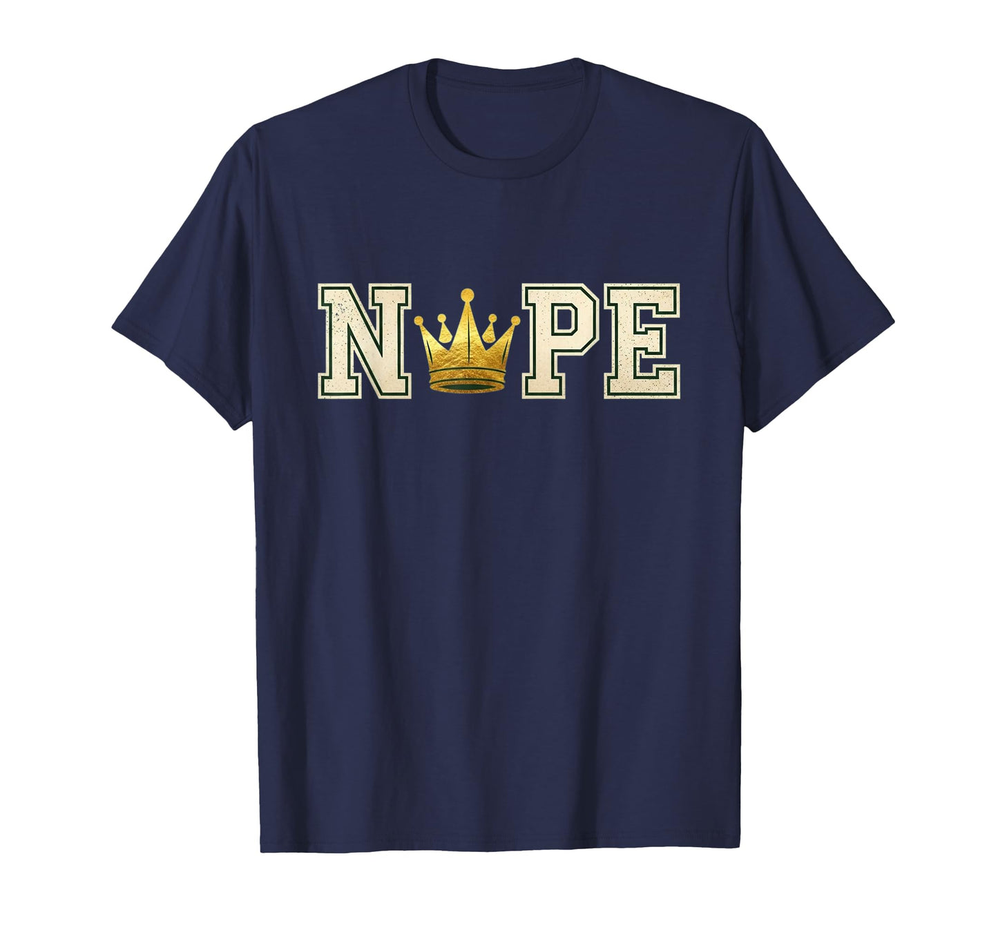 Nope Funny Royal Crown Anti-Authority Sarcastic Humor T-Shirt