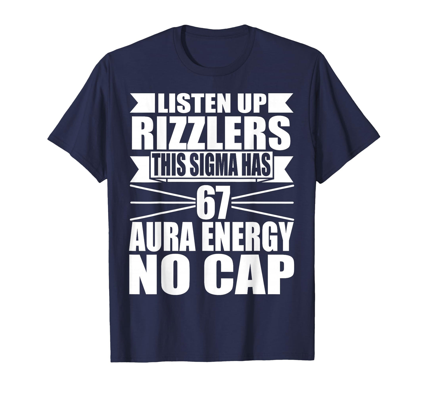 Listen Up Rizzlers This Sigma Has 67 Aura Energy Six Seven T-Shirt