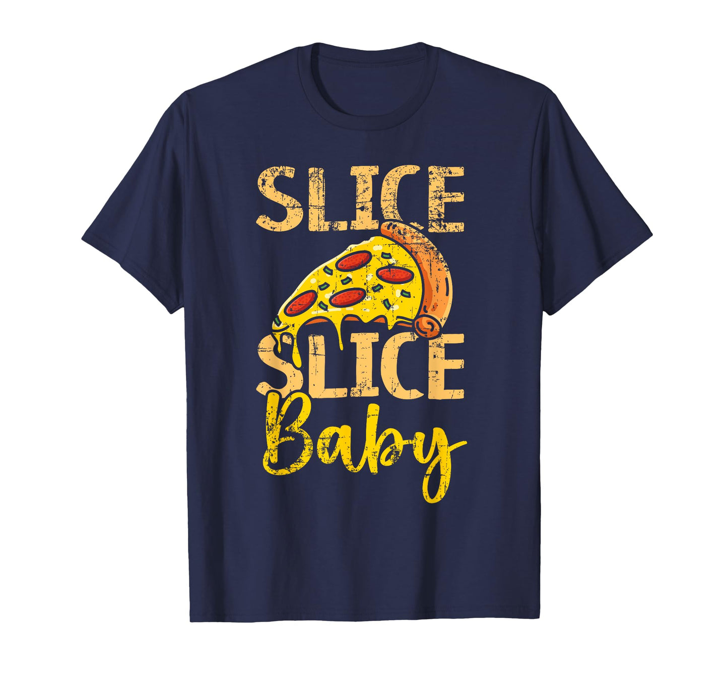 Slice Slice Baby Pizza Lover Italian Food Pizza Eater T-Shirt