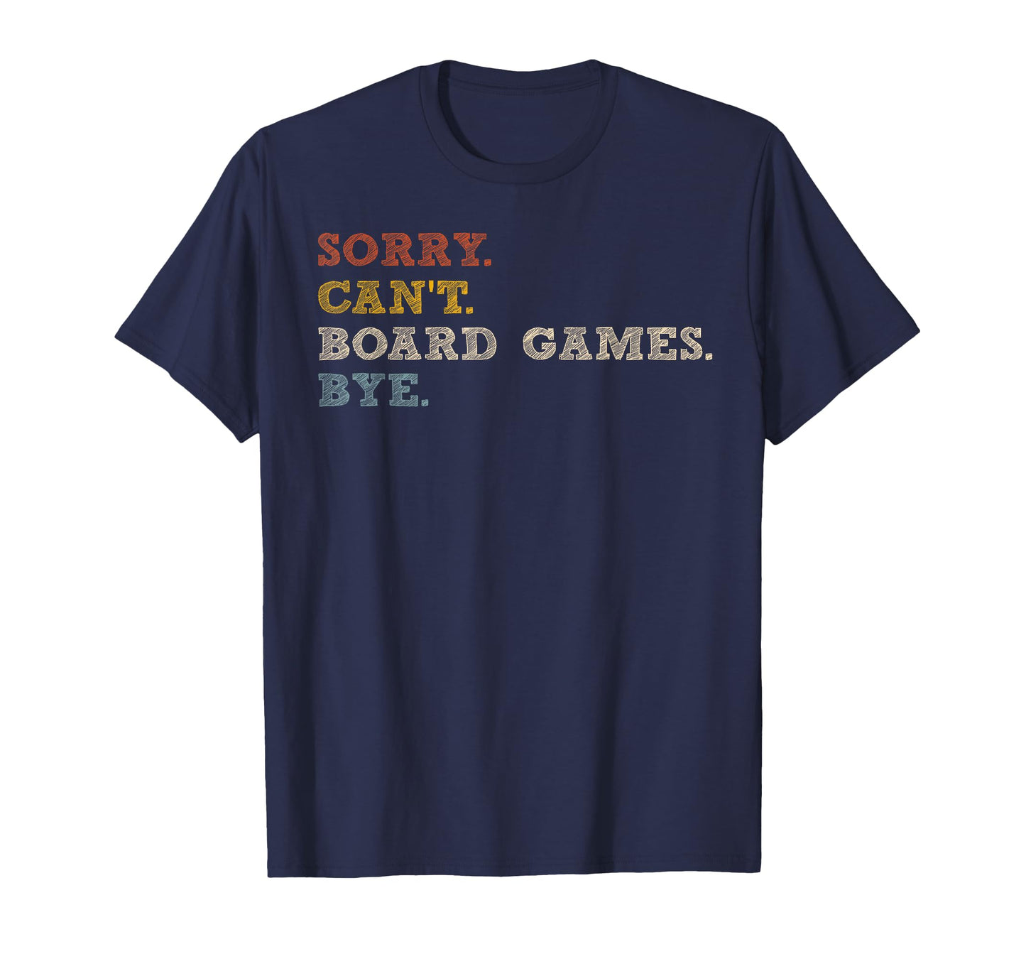 Sorry Can't Board Games T-Shirt