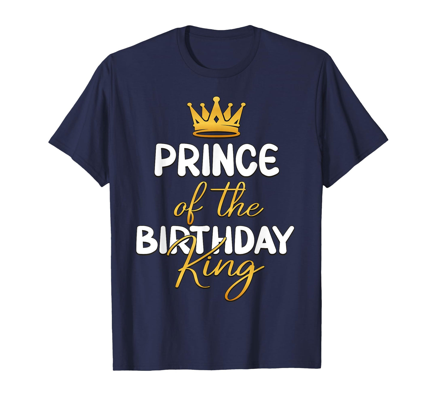 Prince Of The Birthday King Bday Party Idea For Him T-Shirt