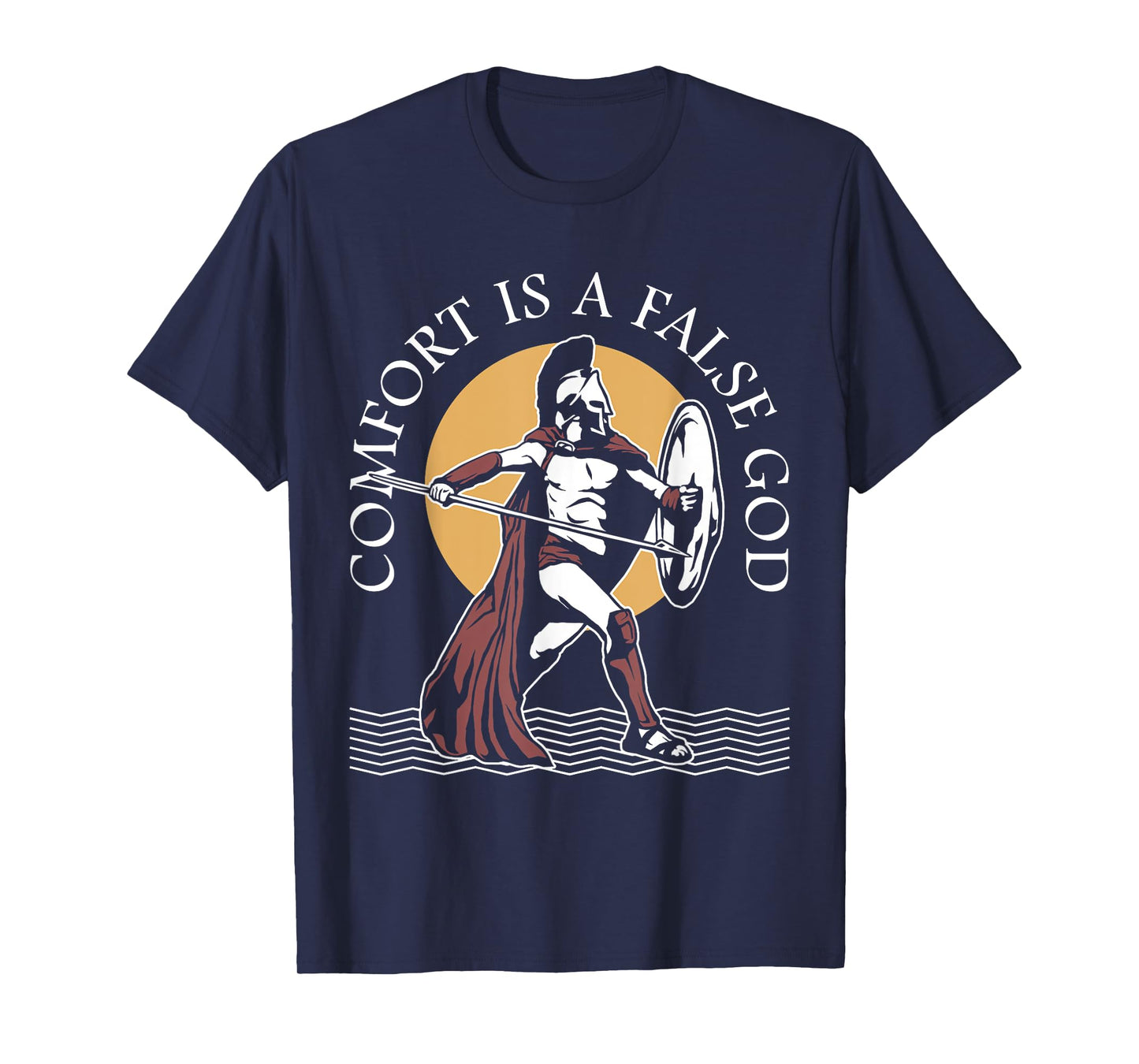 Comfort Is A False God Veteran Warrior Motivational Quote T-Shirt