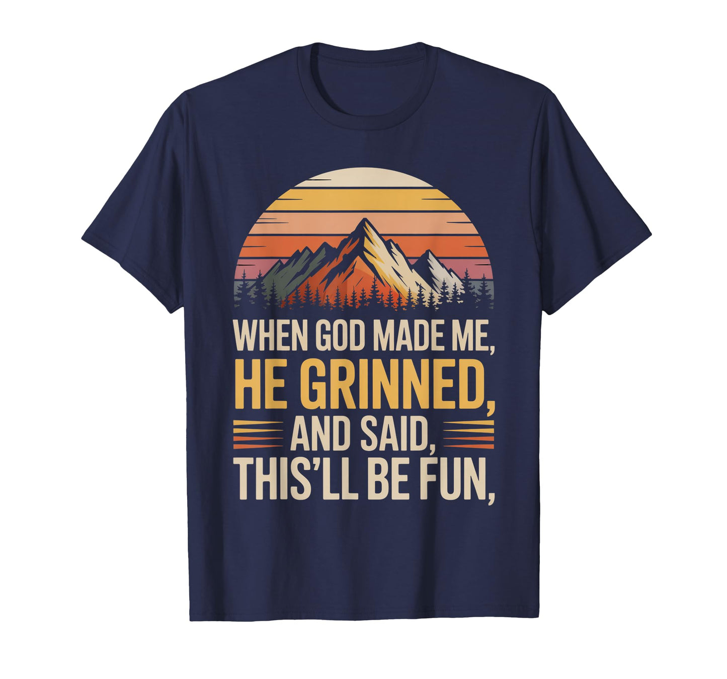 When God Made Me He Said This'll Be Fun for Men Dad, Husband T-Shirt