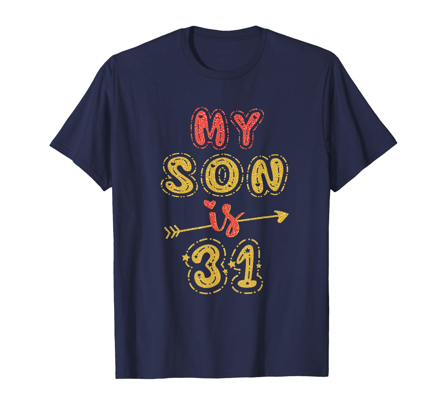 My Son Is 31 Years Old 31st Birthday Idea For Him T-Shirt