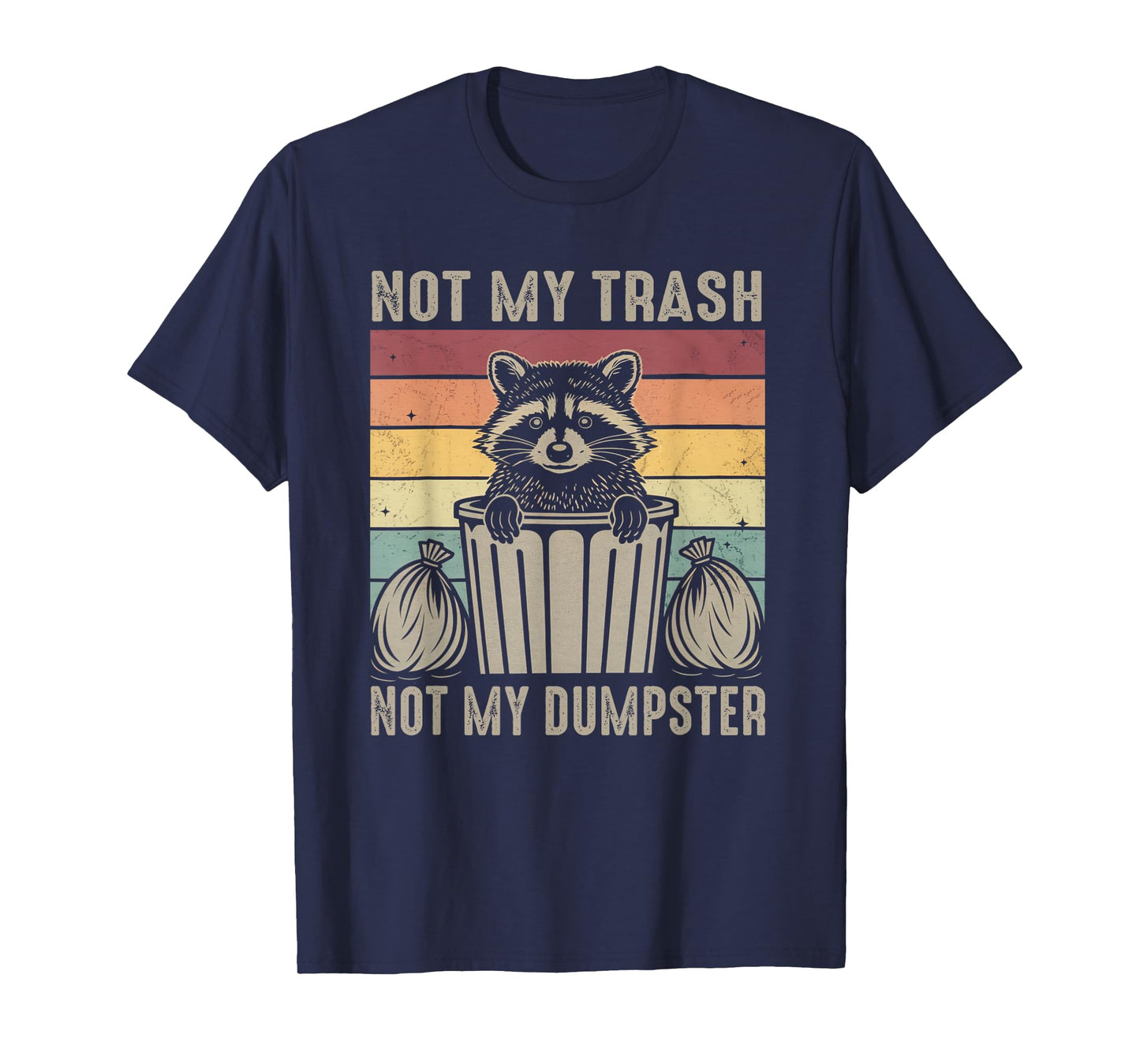 Not My Trash Not My Dumpster Vintage Raccoon Trash Panda T-Shirt
