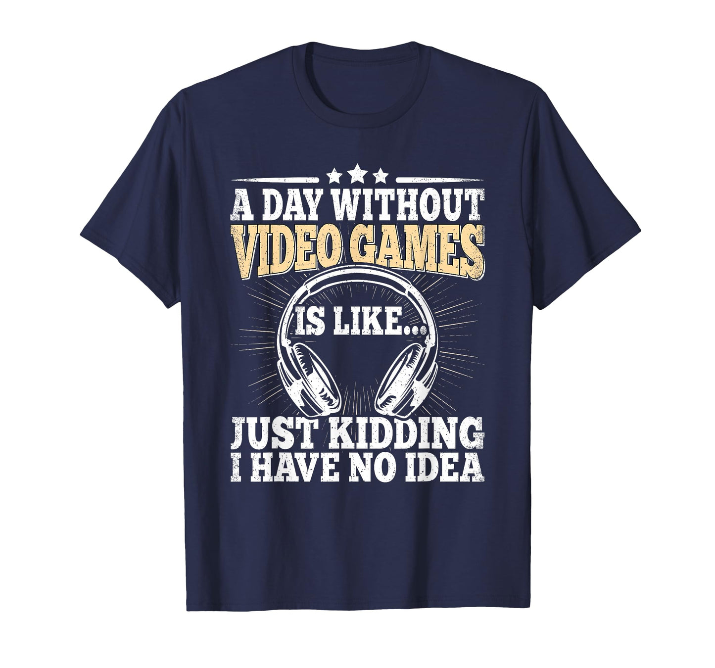 A Day Without Video Games Funny Video Gamer Gaming Men Boys T-Shirt