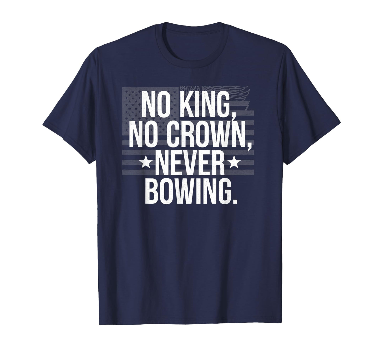 No King, No Crown, Never Bowing, King T-Shirt