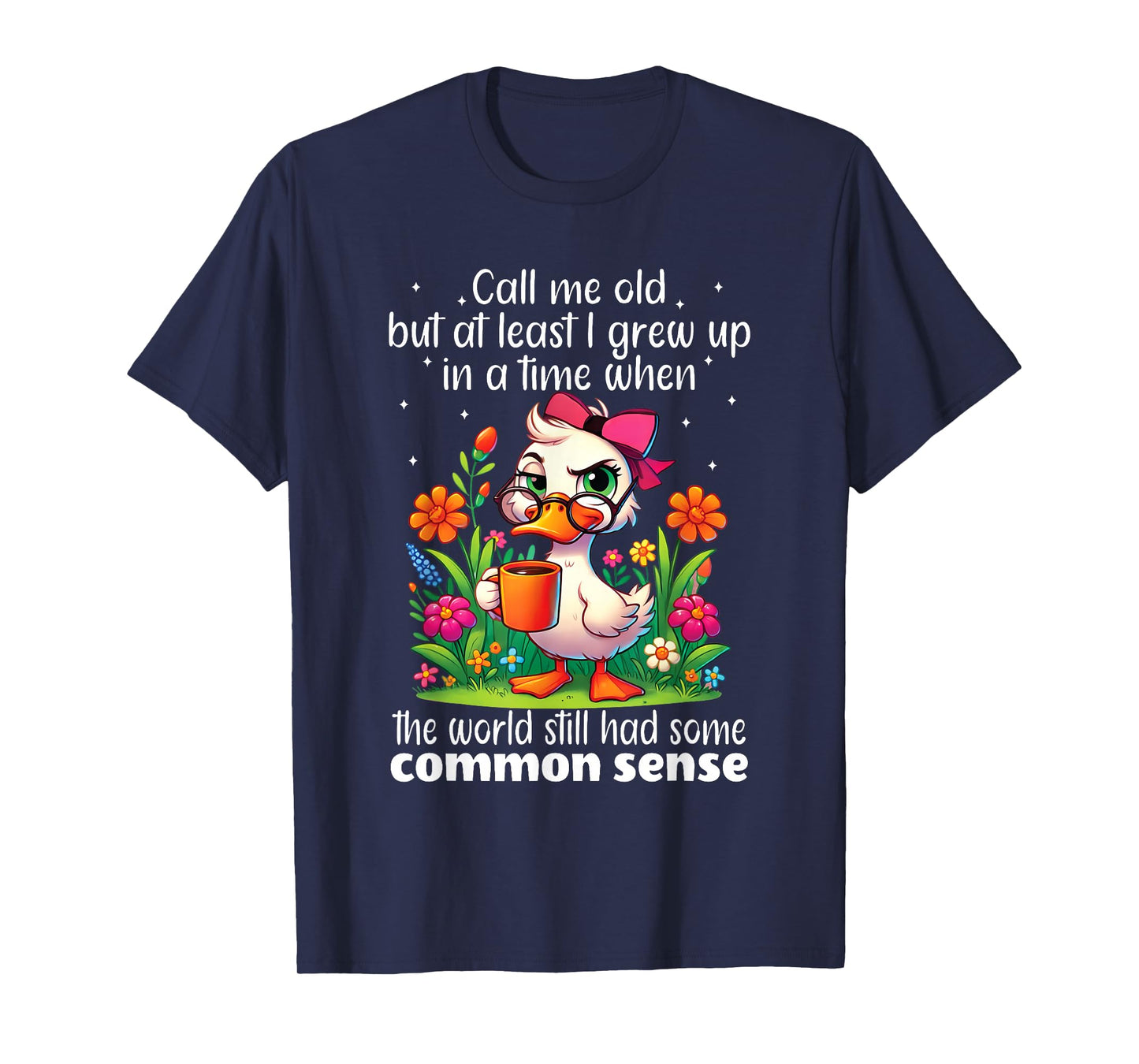 Call Me Old But at Least I Grew Up in A Time When The World T-Shirt