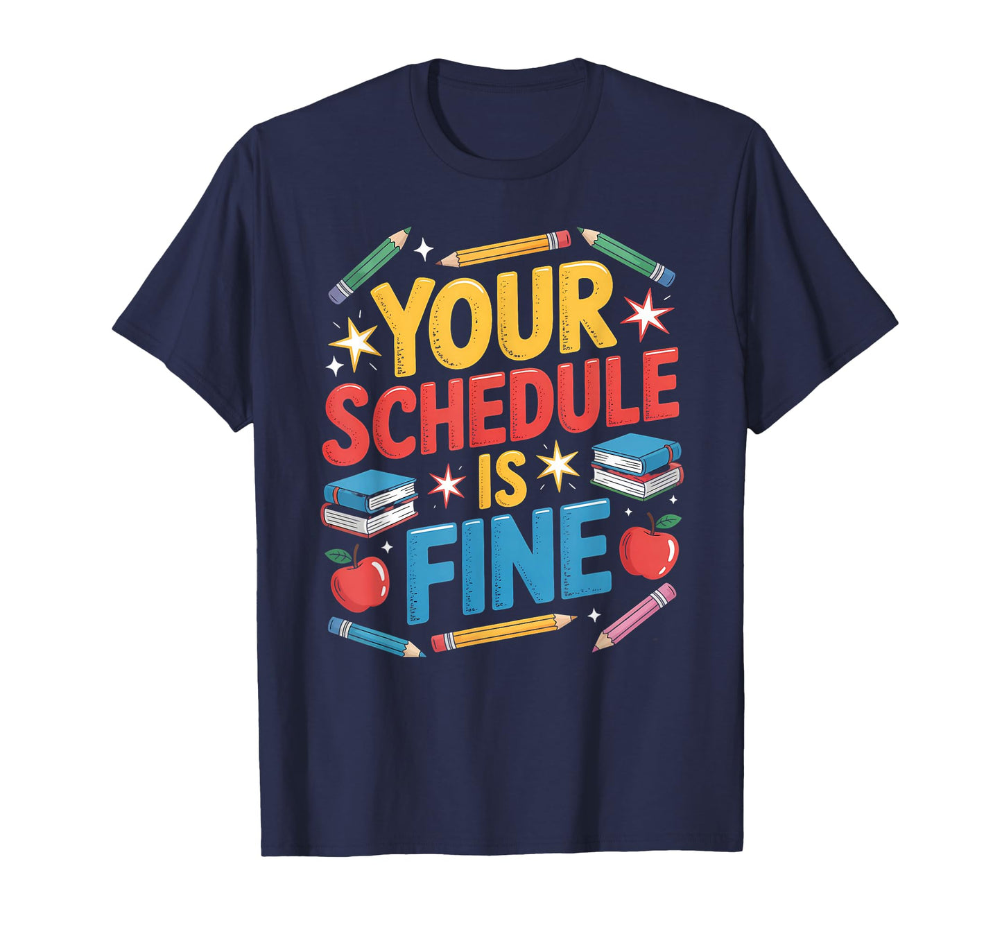 Your Schedule is Fine First Day of School Counselors Student T-Shirt