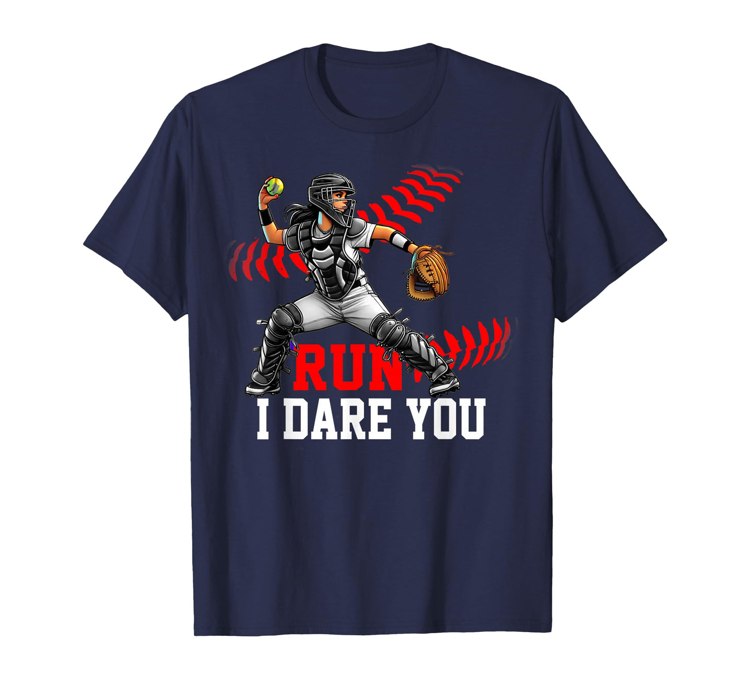 Softball Catcher Run I Dare You Design for Girls & Women T-Shirt