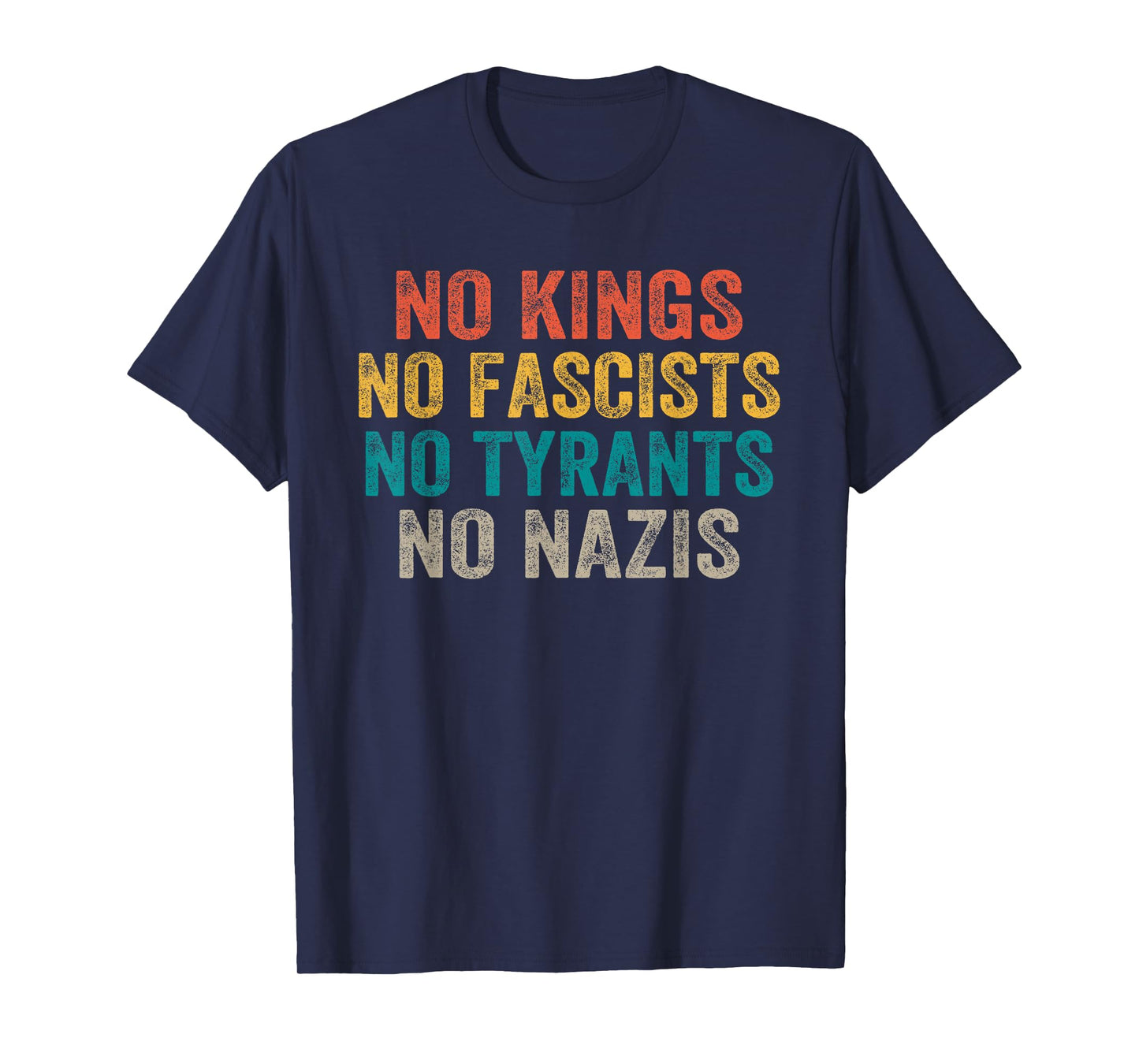 No Kings No Fascists No Tyrants No Nazis T-Shirt
