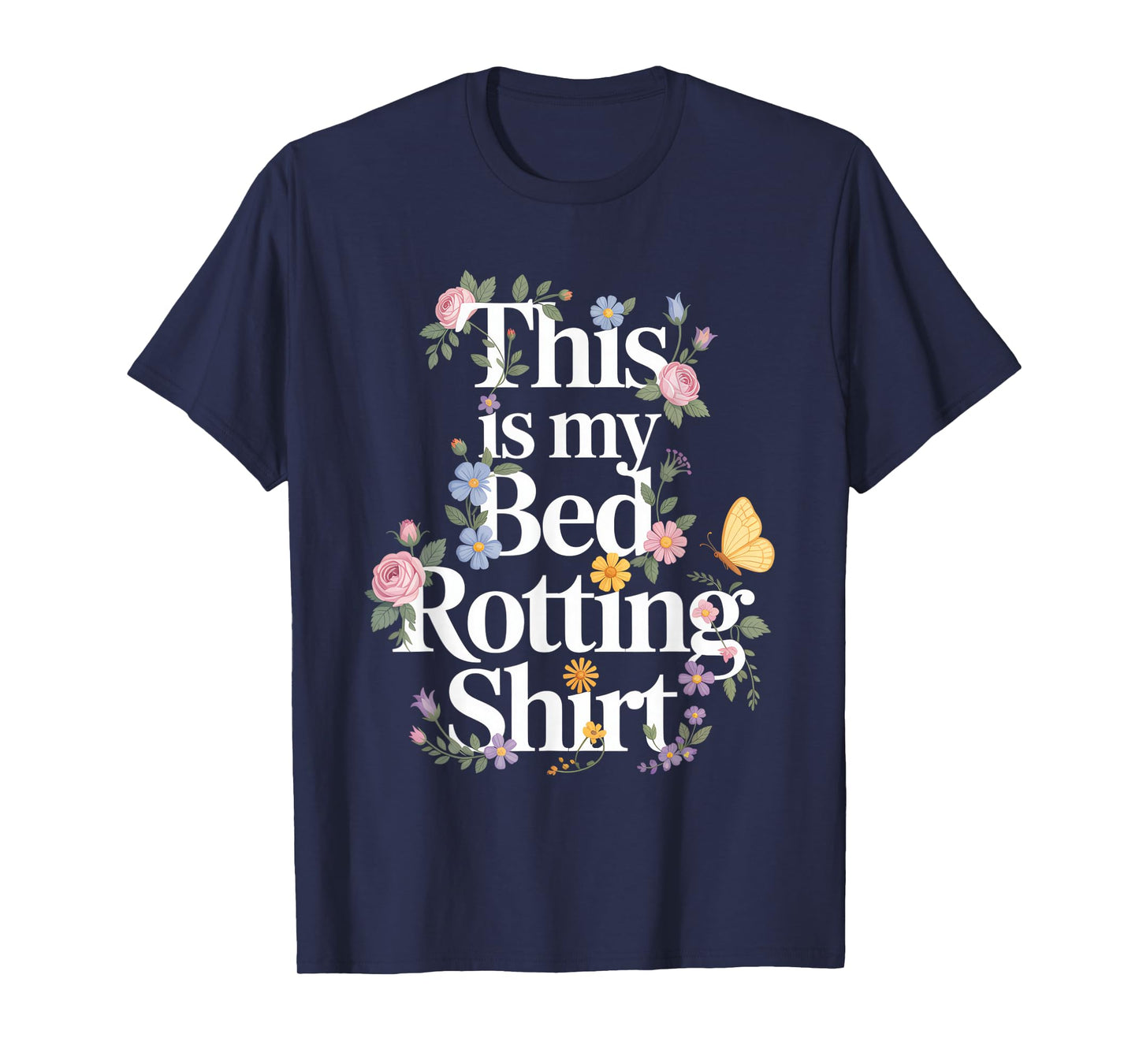 This is My Bed Rotting Shirt Flowers Bed Rot T-Shirt