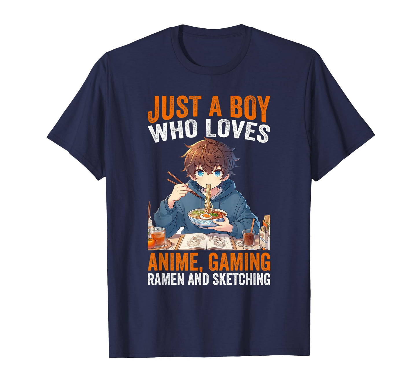 Just A Boy Who Loves Anime Gaming Ramen And Sketching Anime T-Shirt