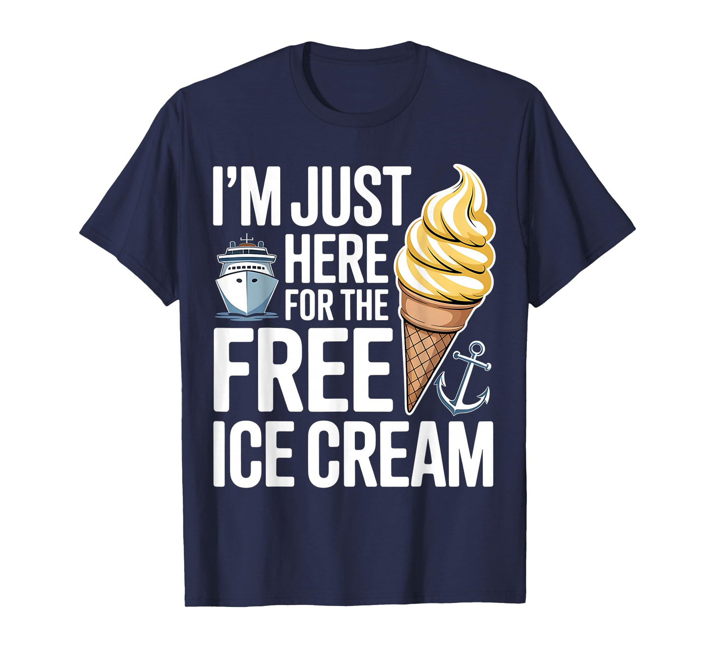 I'm Just Here For The Free Ice Cream Funny Cruise 2025 T-Shirt