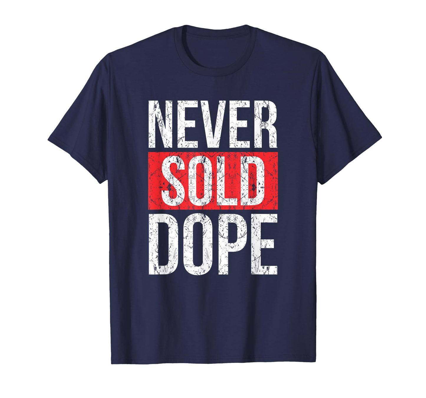 Never Sold Dope | Hustler Urban Hip Hop Rap Gift T-Shirt