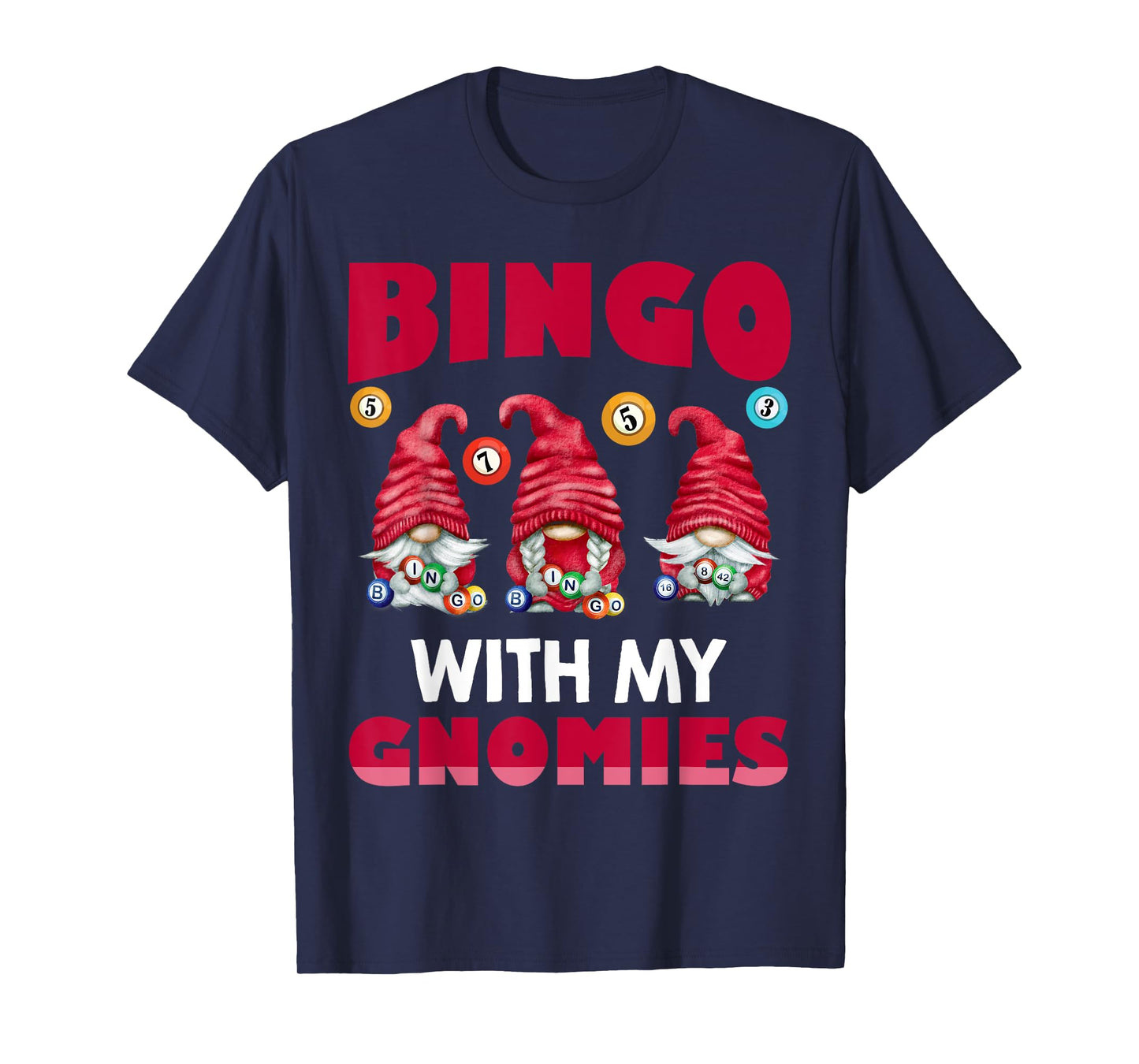 Bingo With My Gnomies Women Men Funny Bingo Gnome T-Shirt