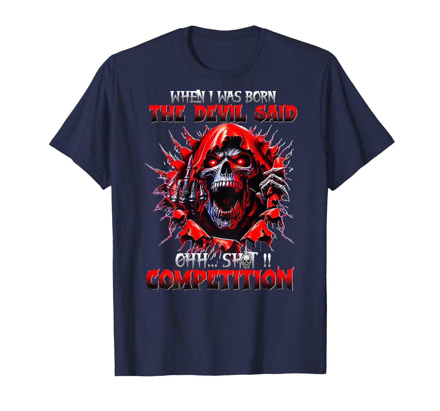 (BACK) When I Was Born The Devil Said Ohh Sht Competition T-Shirt