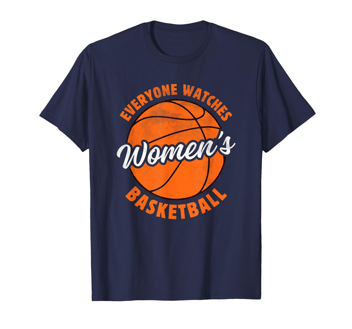 Everyone Watches Women's Basketball - Women's Sports T-Shirt