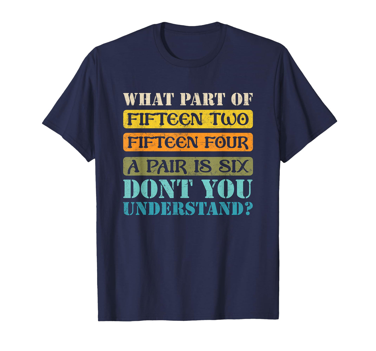 Fifteen Two Fifteen Four A Pair is Six Funny Cribbage Game T-Shirt