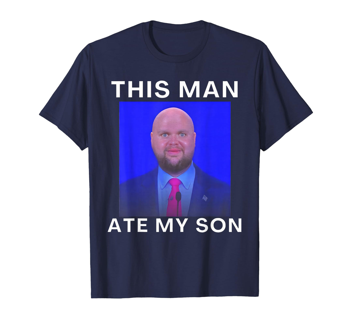 This Man Ate My Son Funny Meme Ironic Silly Unhinged Meme T-Shirt