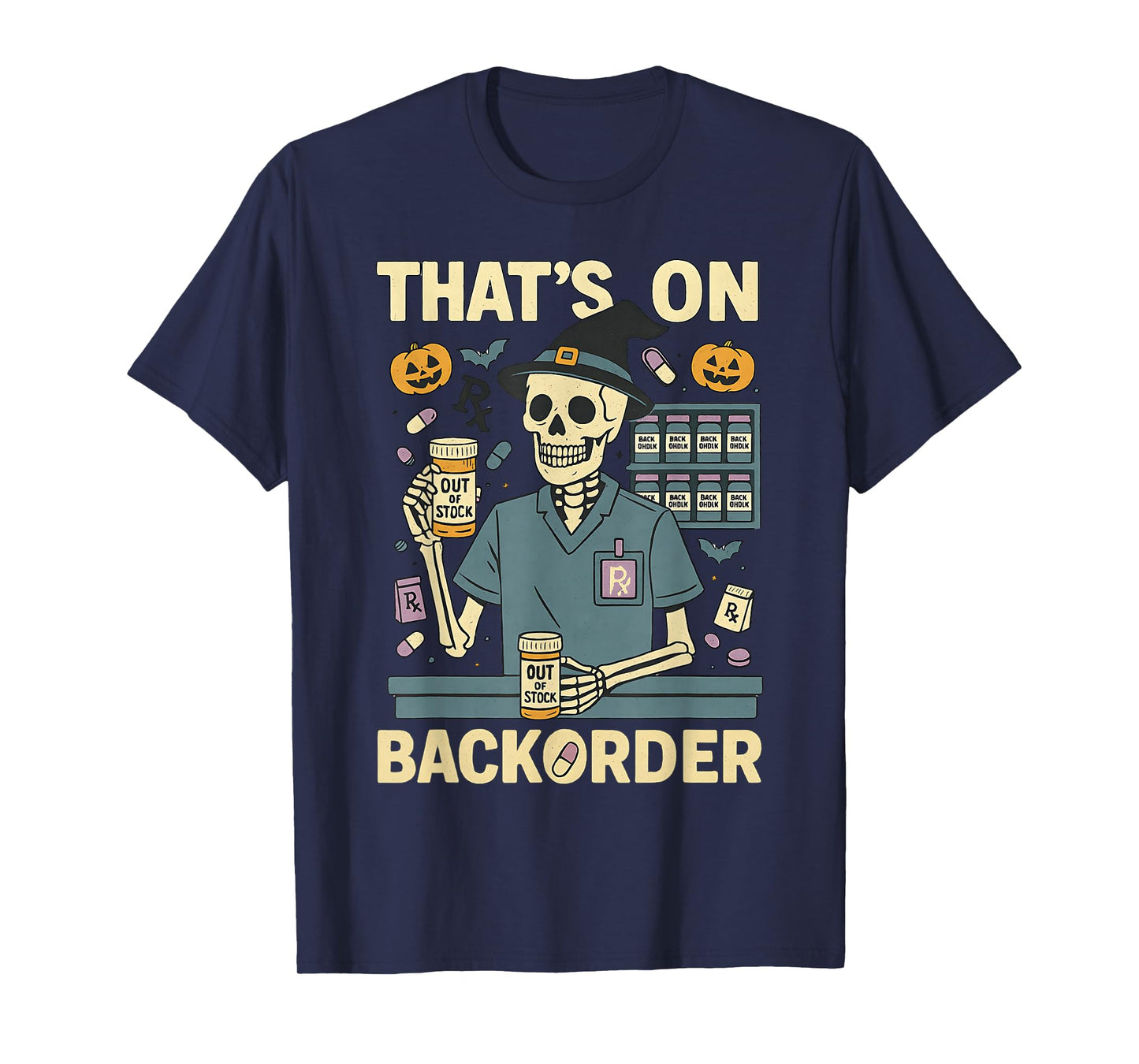 Pharmacy Tech Skeleton That’s On BackOrder Halloween Costume T-Shirt
