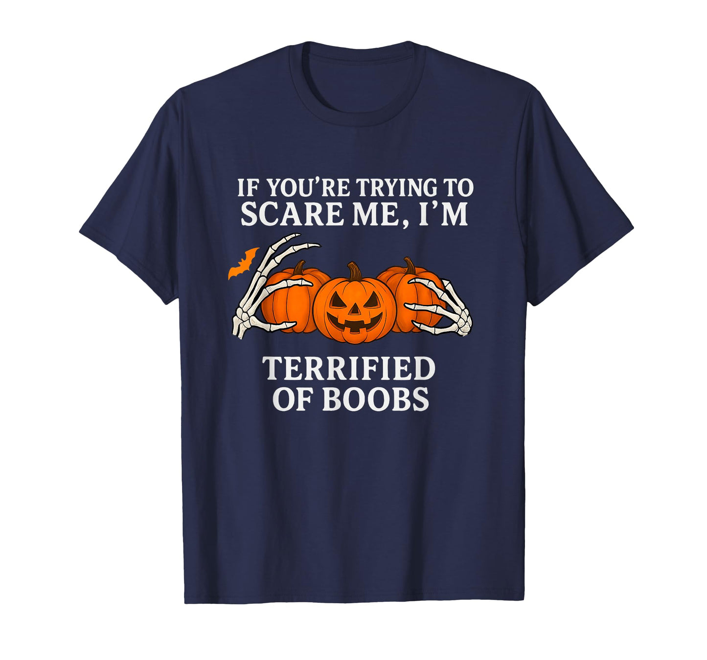 If You're Trying to Scare Me I'm Terrified of Boobs T-Shirt