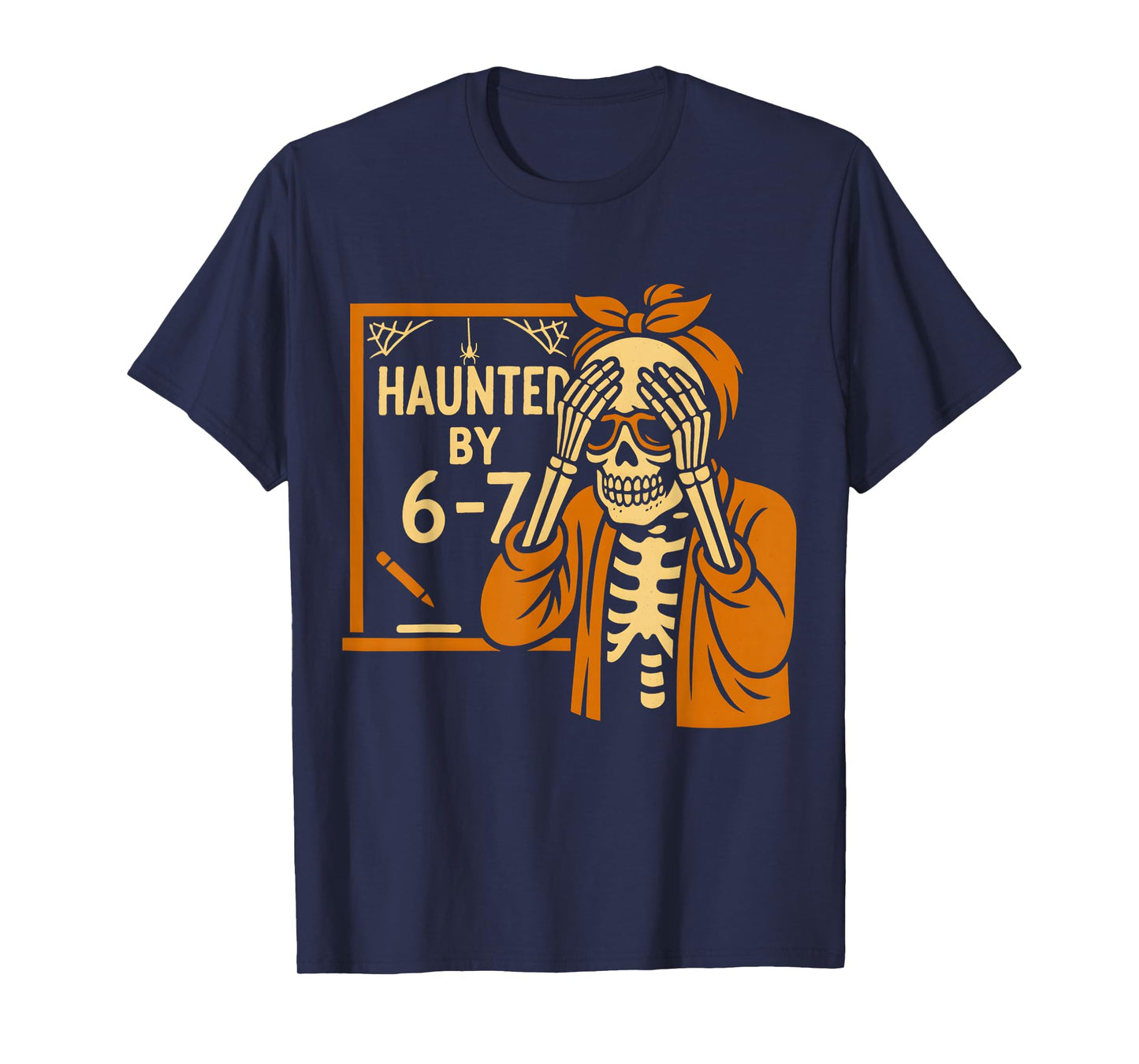 Haunted by 6-7 Funny Teacher 67 Halloween Skeleton Six Seven T-Shirt
