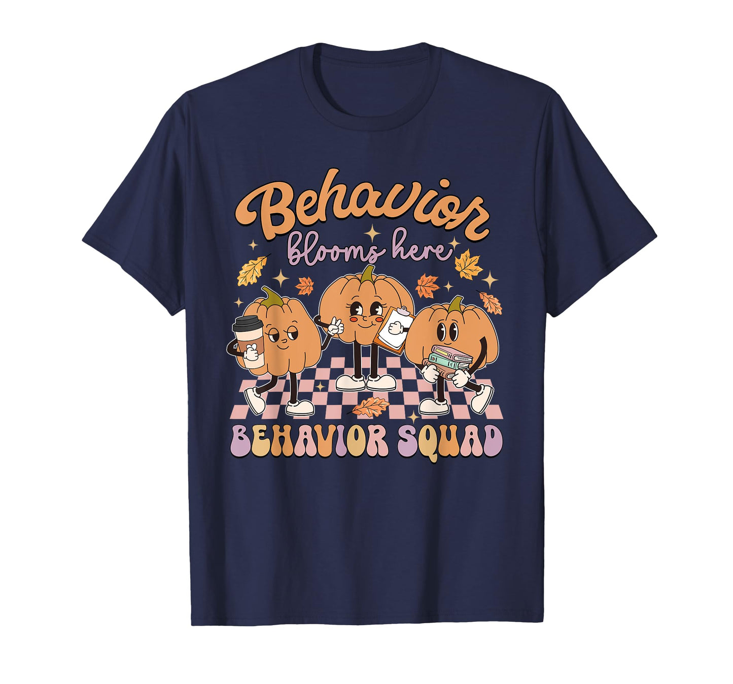 Behavior Blooms Here Behavior Squad Pumpkin Day T-Shirt