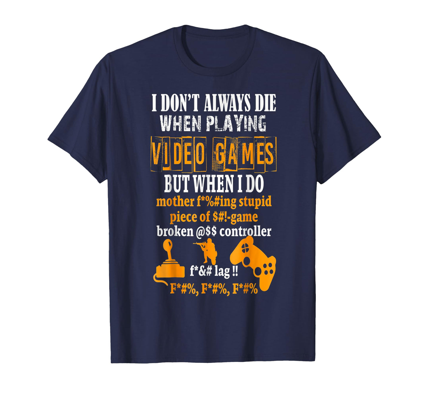 Funny I Don't Always Die In Video Games But When I Do T-Shirt
