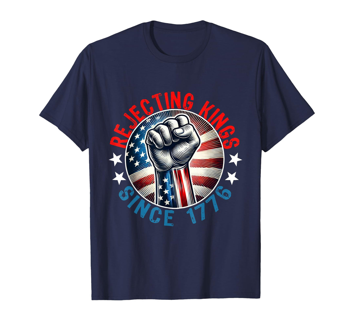 Rejecting Kings Since 1776 Hand grip design T-Shirt