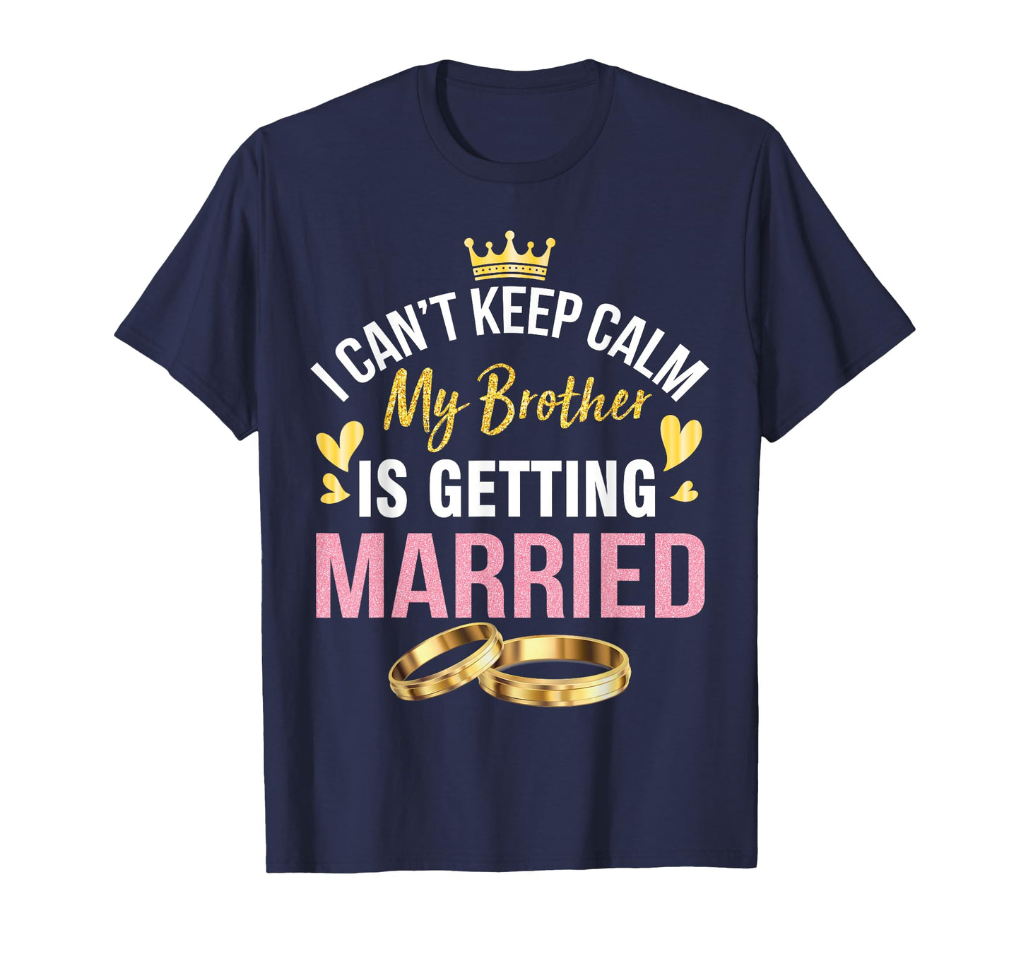 I Can't Keep Calm My Brother Is Getting Married Wedding Day T-Shirt